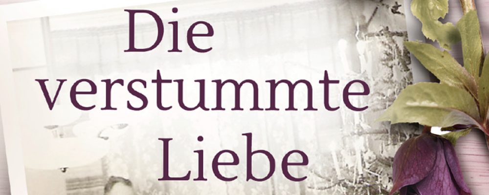 „Die verstummte Liebe“ Neuer Roman von Melanie Metzenthin