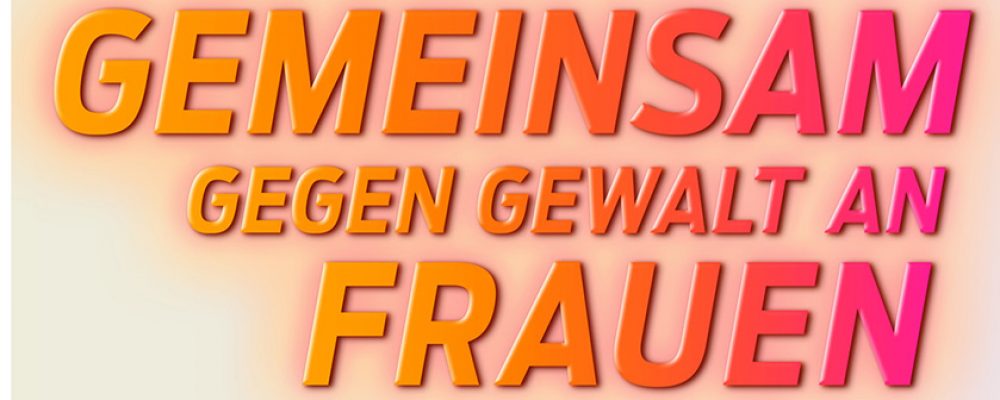 Gemeinsam gegen Gewalt an Frauen