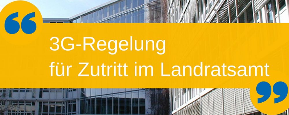 3G-Regelung für Zutritt im Landratsamt